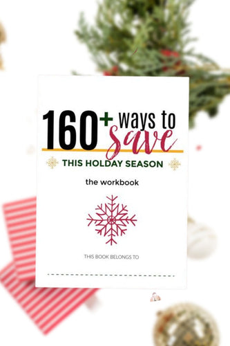 160+ Ways to Save This Holiday Season Workbook {12 Pages}