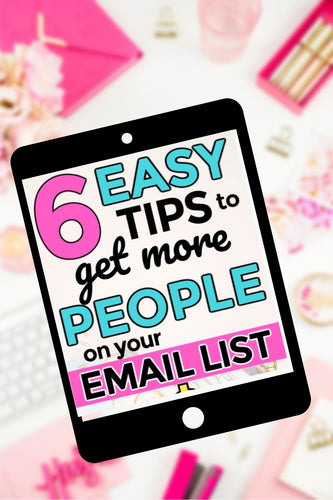 6 Easy Tips to Get More People on Your Email List